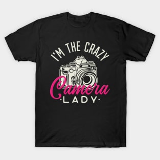 Crazy Camera Lady - Funny photographer girls gift T-Shirt